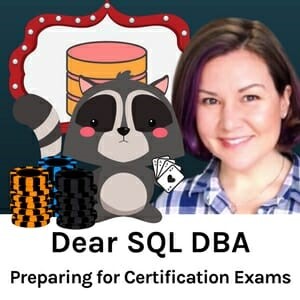 Dear SQL DBA: How Do I Prepare for Certification Exams? (video)