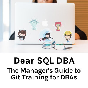 The Manager's Guide to Git Training for DBAs (Video / Podcast)
