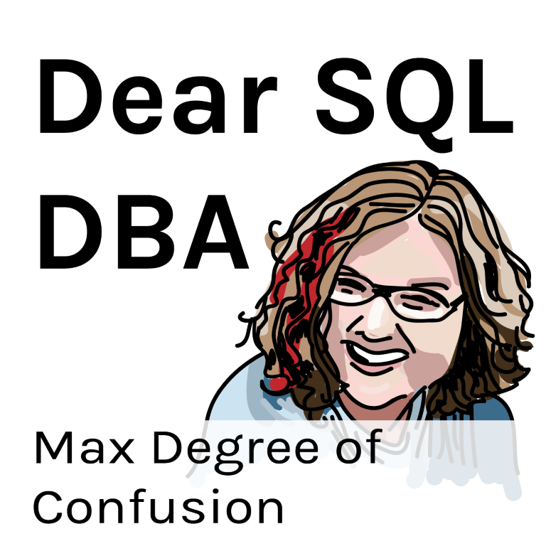 MAXDOP of Confusion (Dear SQL DBA Episode 8)