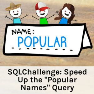 Speed Up the "Popular Names" Query SQLChallenge (46 minutes)
