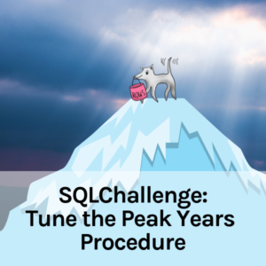 Tune the 'Peak Years' Procedure - SQLChallenge (52 minutes)