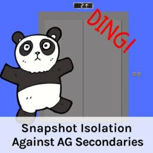 Snapshot Isolation Against Availability Group Secondaries (28 minutes)