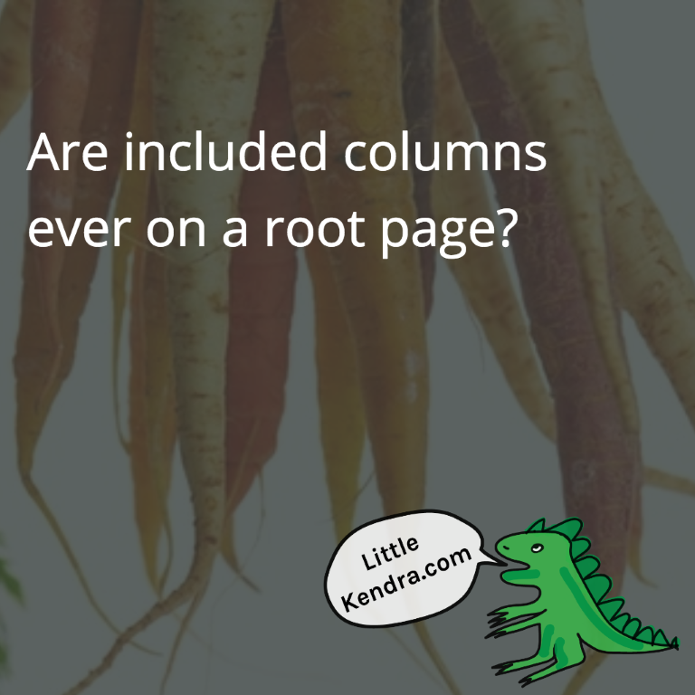 Indexes: Do Included Columns Always Go on a Non-Root Page? (video)