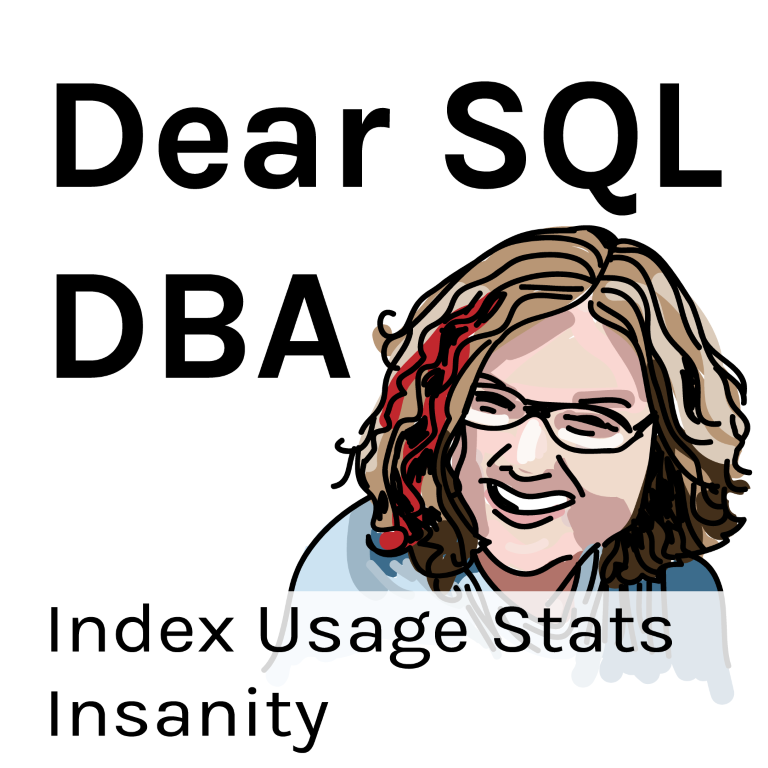 Index Usage Stats Insanity - the oddities of sys.dm db index usage stats (Dear SQL DBA)
